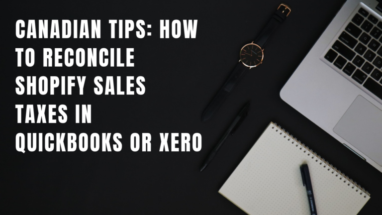 Canadian Tips How to Reconcile Shopify Sales Taxes in Quickbooks or Xero